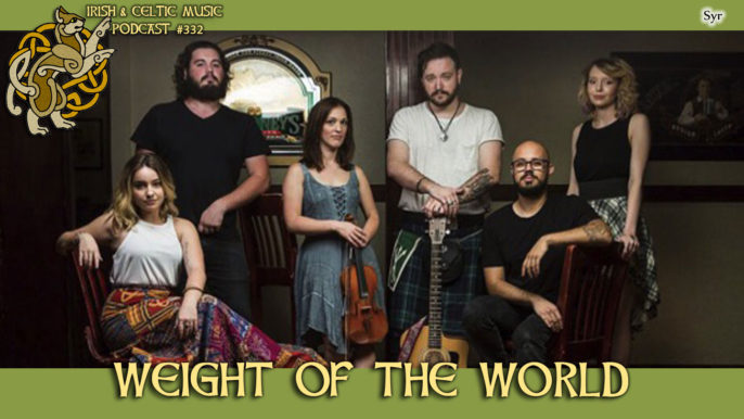 Irish & Celtic Music Podcast #332: Weight of the World