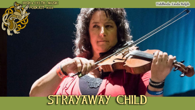 Irish & Celtic Music Podcast #333: Strayaway Child