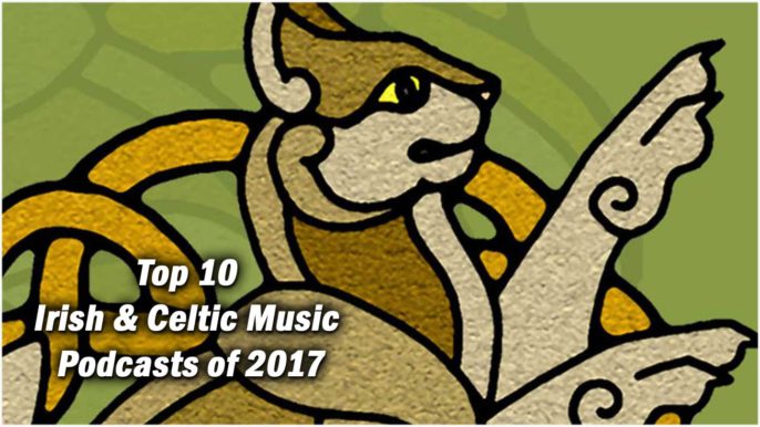 Top 10 Irish & Celtic Music Podcasts of 2017