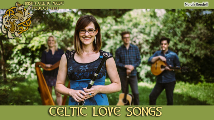 Irish & Celtic Music Podcast #345: Celtic Love Songs