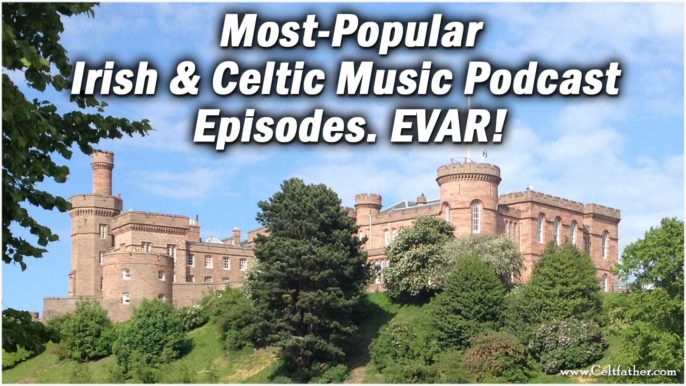 Most-Popular Irish & Celtic Music Podcast Episodes. EVAR!