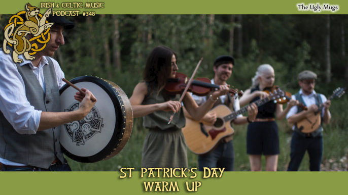 Irish & Celtic Music Podcast #348: St. Patrick’s Day Warm Up