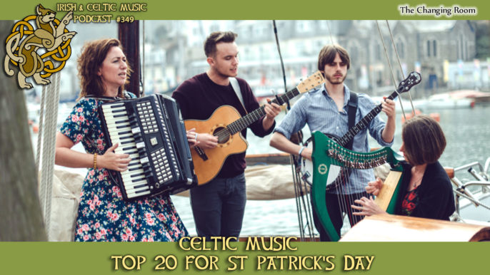 Irish & Celtic Music Podcast #349: Celtic Music Top 20 for St Patrick’s Day