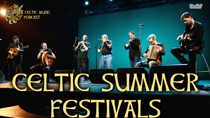 Irish & Celtic Music Podcast #360: Celtic Summer Festivals