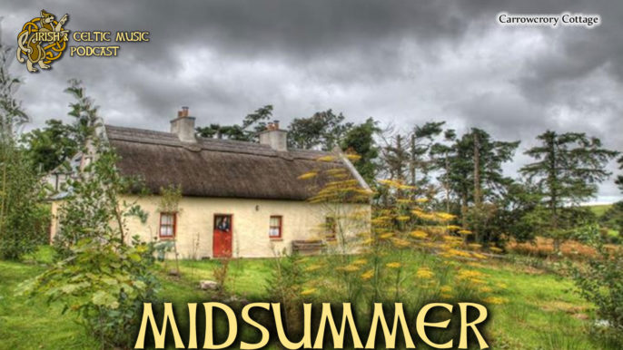 Irish & Celtic Music Podcast #363: Midsummer in Ireland with John Wilmott