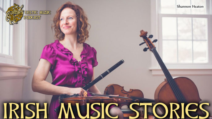 Irish & Celtic Music Podcast #364: Stories Behind Irish Music with Shannon Heaton