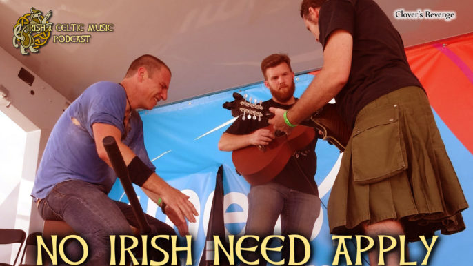 Irish & Celtic Music Podcast #367: No Irish Need Apply