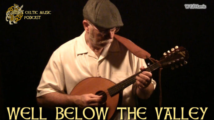 Irish & Celtic Music Podcast #368: The Well Below the Valley