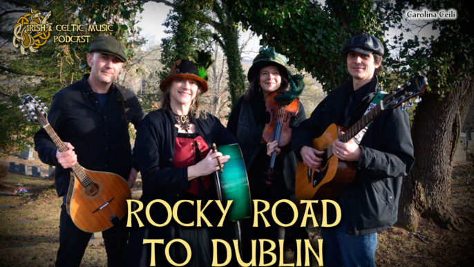 Irish & Celtic Music Podcast #373: Rocky Road to Dublin