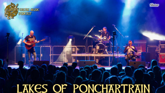 Irish & Celtic Music Podcast #376: Lakes of Pontchartrain