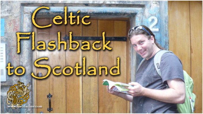 Celtfather: What Makes an Incredible Vacation? CIV Flashback to Scotland 2010