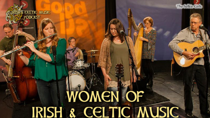 Irish & Celtic Music Podcast #379: Women of Irish & Celtic Music