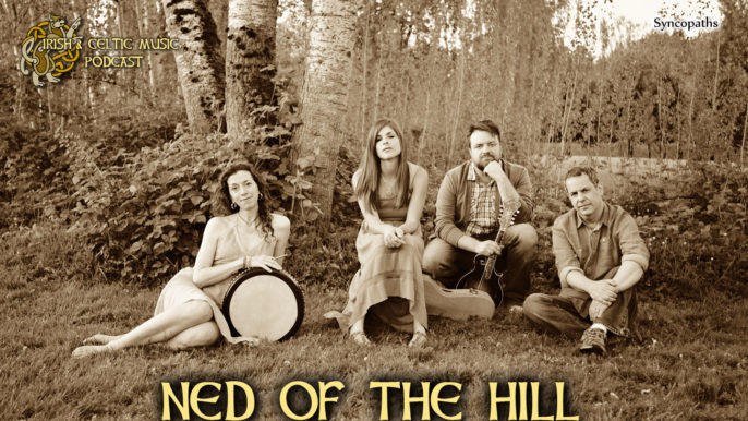 Irish & Celtic Music Podcast #387: Ned of the Hill