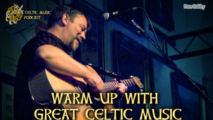 Irish & Celtic Music Podcast #388: Warm Up with Great Celtic Music