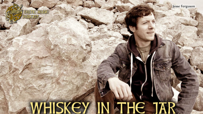 Irish & Celtic Music Podcast #402: Whiskey in the Jar
