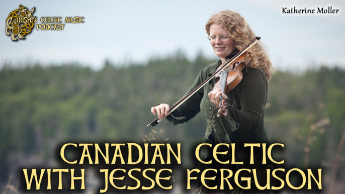 Irish & Celtic Music Podcast #417: Canadian Celtic with Jesse Ferguson