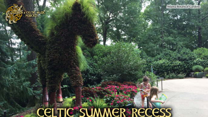 Irish & Celtic Music Podcast #415: Celtic Summer Recess