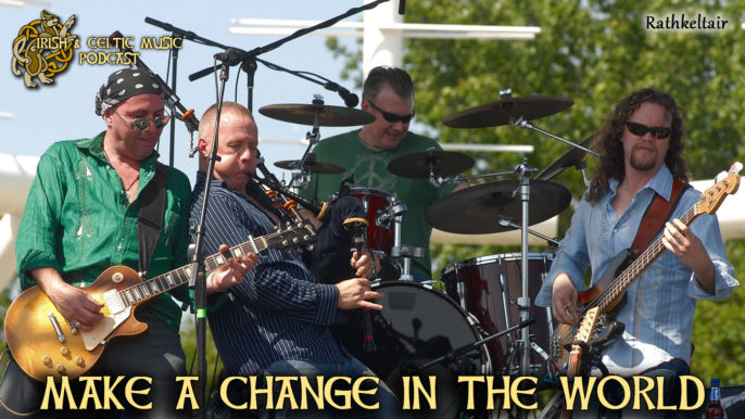 Irish & Celtic Music Podcast #423: Make A Change in the World