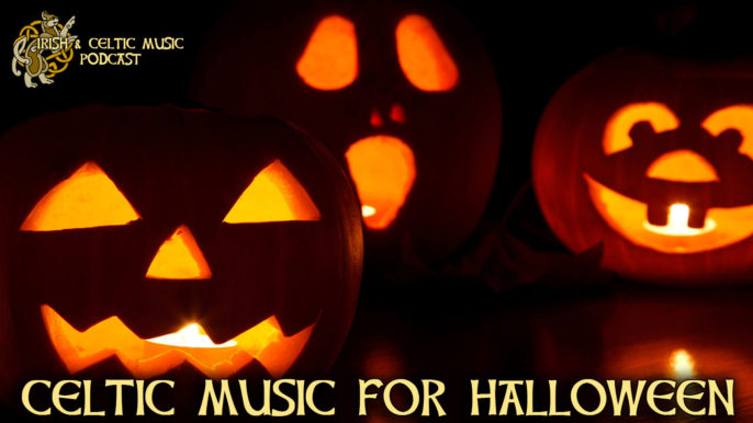 Irish and Celtic Music Podcast #433: Celtic Music for Halloween