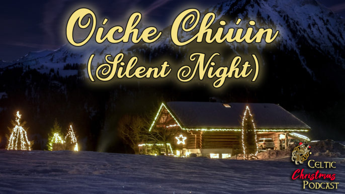 Celtic Christmas Podcast #54: Oiche Chiuin (Silent Night)