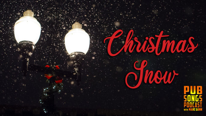 Pub Songs Podcast #195: Christmas Snow