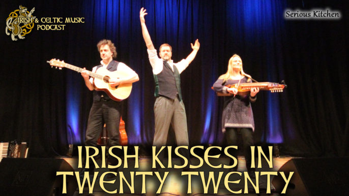Irish and Celtic Music Podcast #442: Irish Kisses in Twenty Twenty