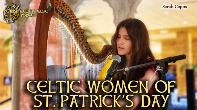 Irish and Celtic Music Podcast #449: Celtic Women of St. Patrick’s Day