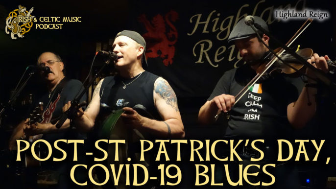 Irish and Celtic Music Podcast #452: Post-St. Patrick’s Day, COVID-19 Blues