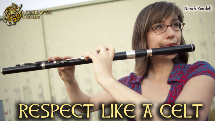 Irish and Celtic Music Podcast #453: Respect Like a Celt