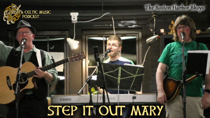 Irish & Celtic Music Podcast #466: Step It Out Mary