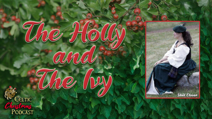 Celtic Christmas Podcast #56: The Holly and the Ivy