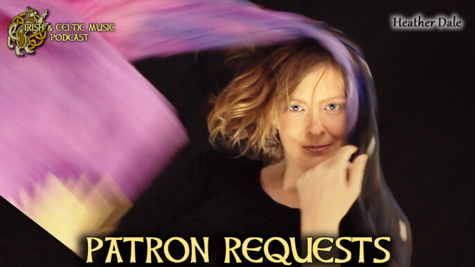 Irish & Celtic Music Podcast #488: Patron Requests