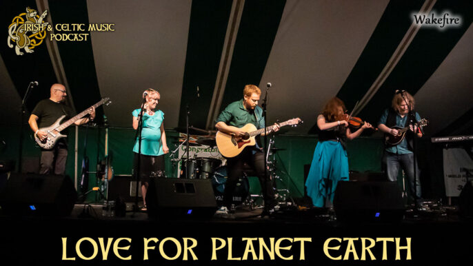Irish & Celtic Music Podcast #491: Love for Planet Earth