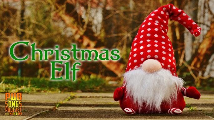 Pub Songs Podcast #221: Christmas Elf