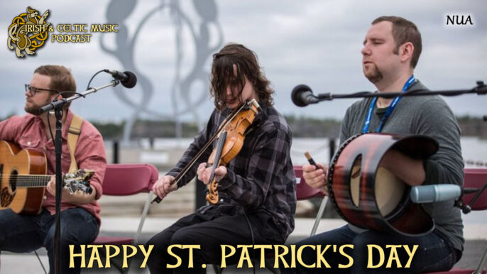 Irish & Celtic Music Podcast #501: Happy St. Patrick’s Day
