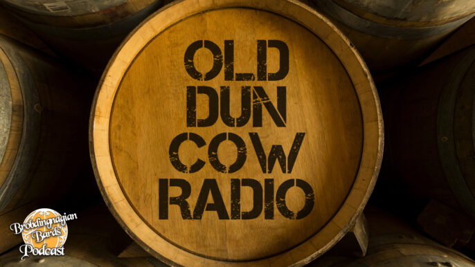 Brobdingnagian Bards Podcast #62: Old Dun Cow Radio