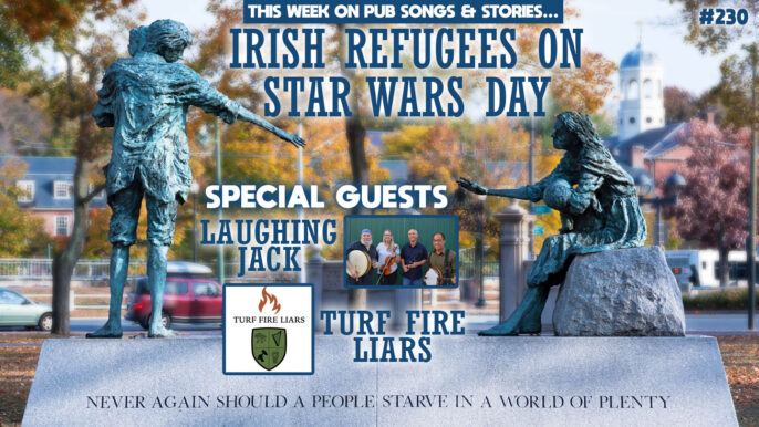 Pub Songs Podcast #230: Irish Refugees on Star Wars Day