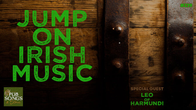Pub Songs & Stories #239: Jump on Irish Music