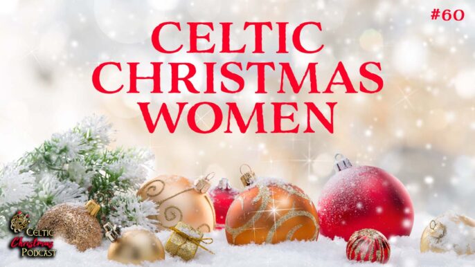 Celtic Christmas Podcast #60: Celtic Christmas Women