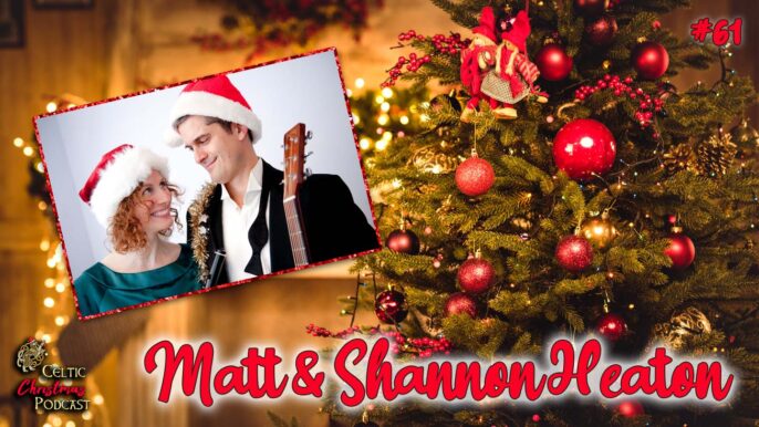 Celtic Christmas Podcast #61: Matt & Shannon Heaton