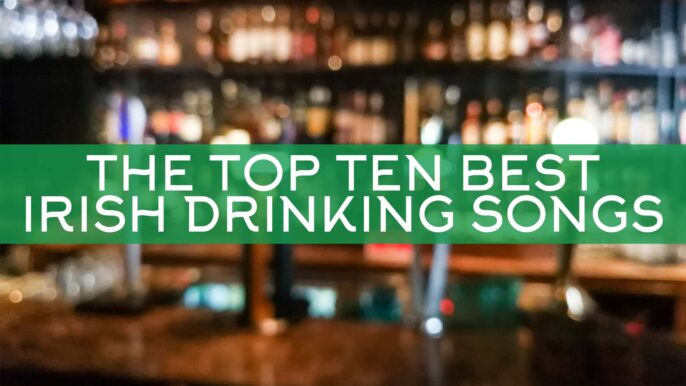 The Top Ten Best Irish Drinking Songs