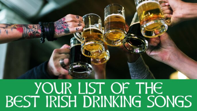 Your List Of The Best Irish Drinking Songs