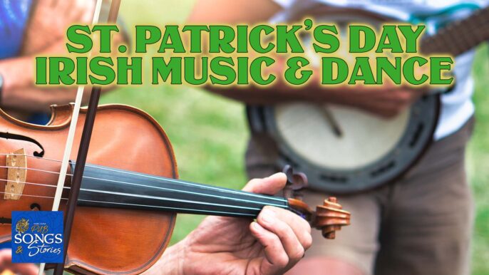 Pub Songs & Stories #251: St. Patrick’s Day Irish Music & Dance