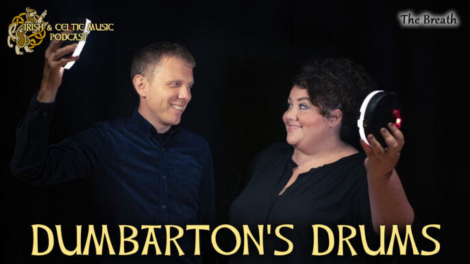 Irish & Celtic Music Podcast #556: Dumbarton’s Drums