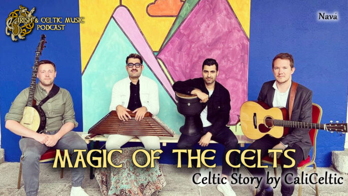 Irish & Celtic Music Podcast #568: Magic of the Celts