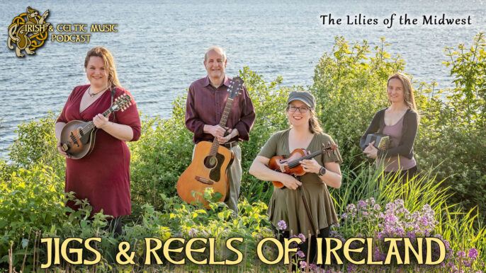 Irish & Celtic Music Podcast #576: Jigs & Reels of Ireland