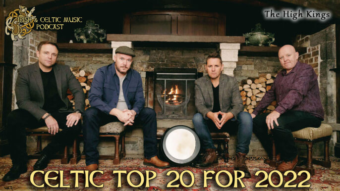 Irish & Celtic Music Podcast #587: Celtic Top 20 for 2022