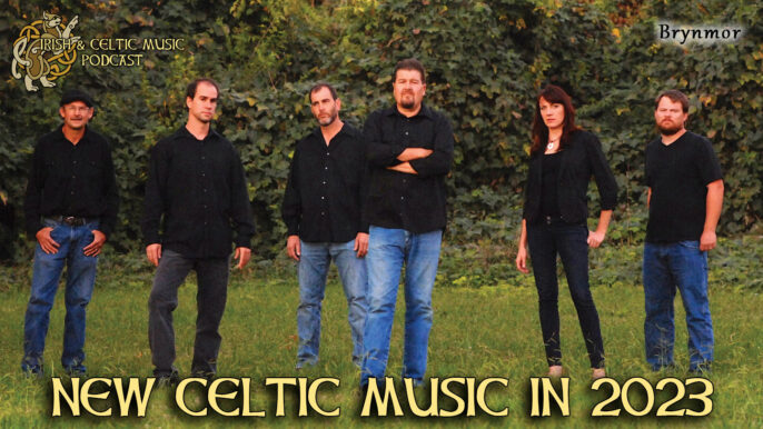 Irish & Celtic Music Podcast #588: New Celtic Music in 2023