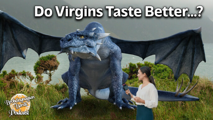 Brobdingnagian Bards Podcast #74: Do Virgins Taste Better?