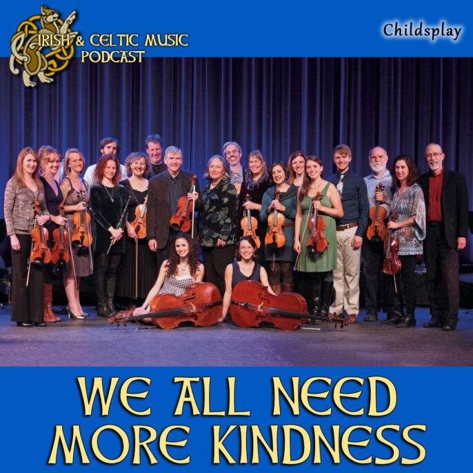 Irish & Celtic Music Podcast #593: We All Need More Kindness